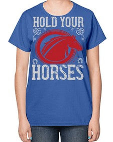hold your horses Style 52# - horse-  Ladies T-Shirt