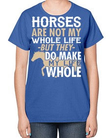 horses are not my whole life - horse-  Ladies T-Shirt
