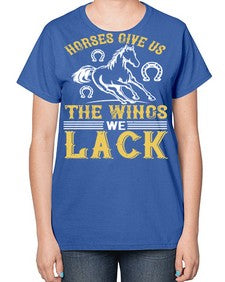 horses give us the wings we lack Style 44# - horse-  Ladies T-Shirt