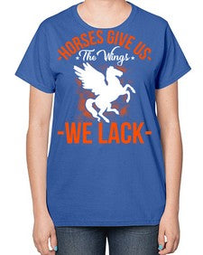 horses give us the wings we lack Style 4# - horse-  Ladies T-Shirt