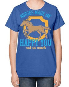 horses make me happy you not so much Style 41# - horse-  Ladies T-Shirt