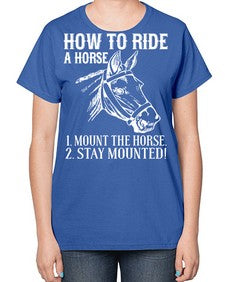 how to ride a horse just stay mounted - horse-  Ladies T-Shirt