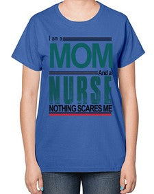 i am a mom and a nurse 850# - nurse-  Ladies T-Shirt