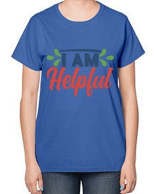 i am helpful Style 103# - motivation-  Ladies T-Shirt