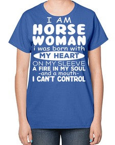 i am horse woman i was born with my heart - horse-  Ladies T-Shirt