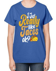 i just really 1112# - tacos-  Ladies T-Shirt