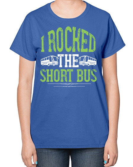 i rocked the short bus Style 920# - Bus Driver-  Ladies T-Shirt