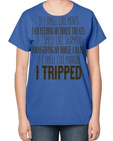 if i smell like mints i am feeding my horse treats - horse-  Ladies T-Shirt