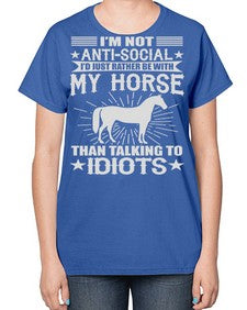 im not anti social id just rather be with my horse - horse-  Ladies T-Shirt