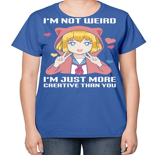im not wierd im just more creative than you248# - anime-  Ladies T-Shirt