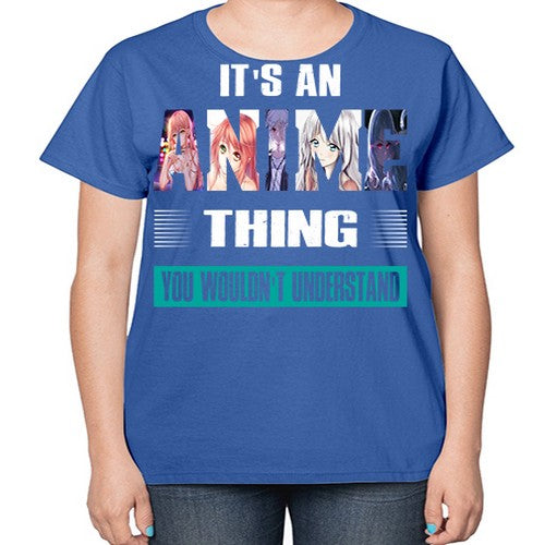 its an thing you wouldnt understand252# - anime-  Ladies T-Shirt