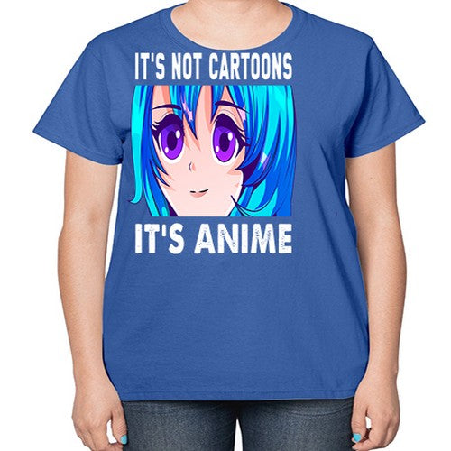 its not cartoons its anime253# - anime-  Ladies T-Shirt
