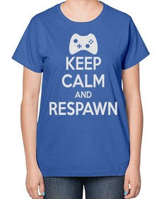 keep calm and respawn 134# - video games-  Ladies T-Shirt