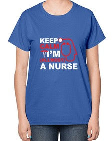 keep calm i m allmost a nurse 1024# - nurse-  Ladies T-Shirt