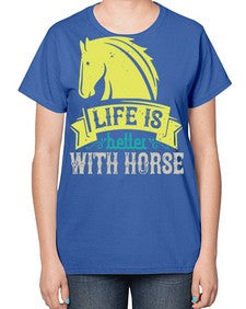 life is better with horse Style 29# - horse-  Ladies T-Shirt