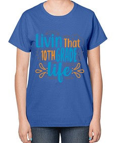 livin that tenth garde life 506# - tenth grade-  Ladies T-Shirt