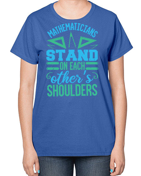 mathematicins stand on each others shoulders 36# - pi-  Ladies T-Shirt