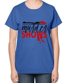murder shows and comfy clothes 945# - true crime-  Ladies T-Shirt