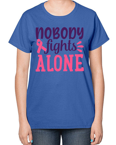 nobody fights alone Style 6# - breast cancer-  Ladies T-Shirt