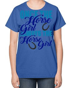 once the horse girl always the horse girl - horse-  Ladies T-Shirt