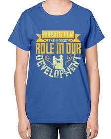 parents play the biggest role in our development 534# - parents day-  Ladies T-Shirt