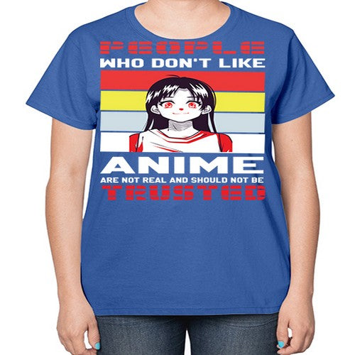 people who dont like anime are not to be trusted273# - anime-  Ladies T-Shirt