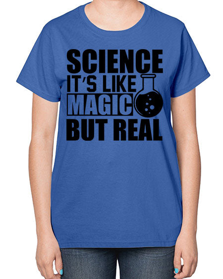 science it s like magic but real 84# - general science-  Ladies T-Shirt