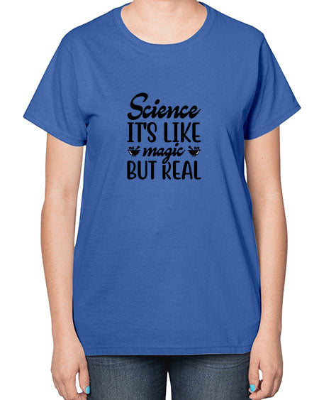 science its like magic but real 77# - general science-  Ladies T-Shirt