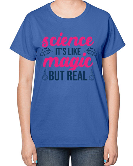 science its like magic but real 78# - general science-  Ladies T-Shirt