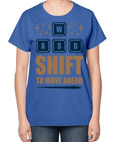 shift to move ahead 149# - video games-  Ladies T-Shirt