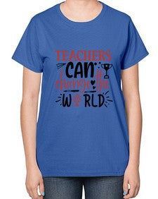 teachers ca change the world Style 390# - teacher-  Ladies T-Shirt