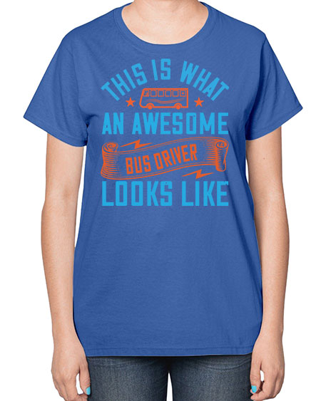 this is what an awesome bus driver looks likee Style 1546# - Bus Driver-  Ladies T-Shirt