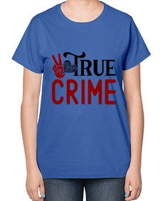 true crime 1187# - true crime-  Ladies T-Shirt