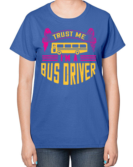 trust me Im a bus driver Style 1591# - Bus Driver-  Ladies T-Shirt