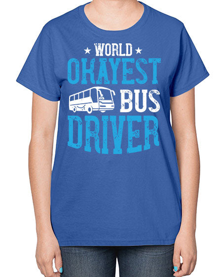 world okayest bus driver Style 1655# - Bus Driver-  Ladies T-Shirt