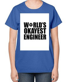 worlds okayest engineer 1661# - engineer-  Ladies T-Shirt