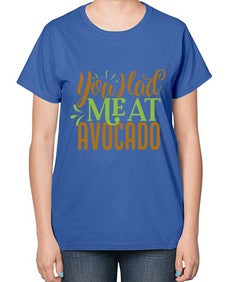 you had me at avocado 504# - Avocado-  Ladies T-Shirt