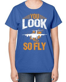 you look so fly  53# - airplane-  Ladies T-Shirt