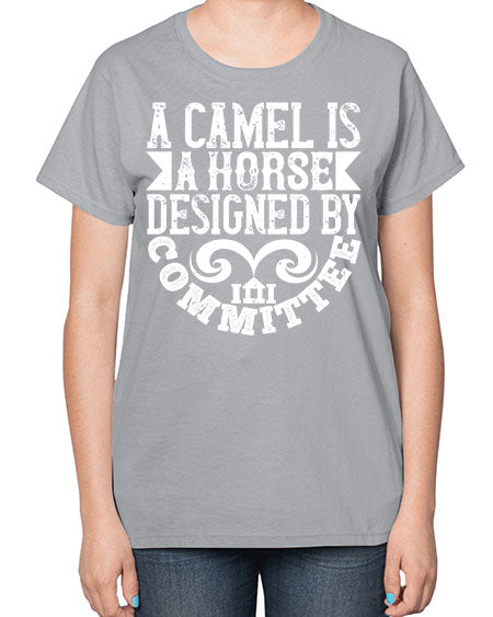 A camel is a horse designed by committee Style 1# - architect-  Ladies T-Shirt
