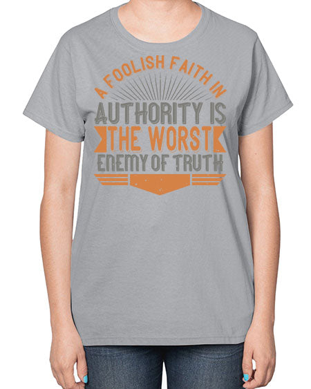 A foolish faith in authority is the worst enemy of truth 342# - general science-  Ladies T-Shirt
