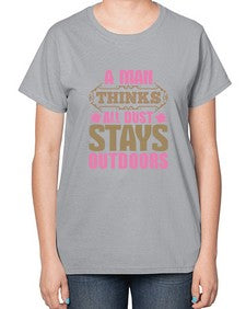 A man thinks all dust stays outdoors Style 15# - cleaner-  Ladies T-Shirt