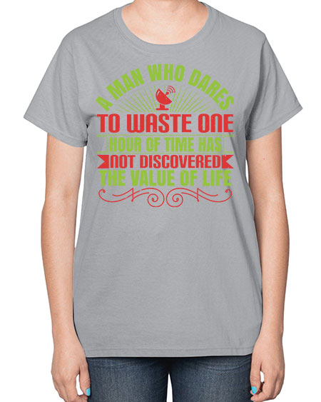 A man who dares to waste one hour of time has not discovered the value of life 331# - general science-  Ladies T-Shirt