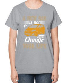 A new car is not going to change your life 50# - car-  Ladies T-Shirt