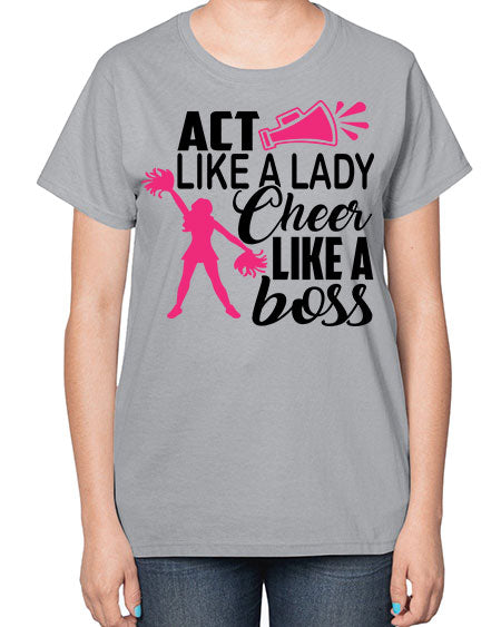 Act like a lady Cheer like a boss 1486# - cheer-  Ladies T-Shirt