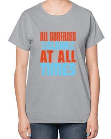 All surfaces clean at all times Style 38# - cleaner-  Ladies T-Shirt
