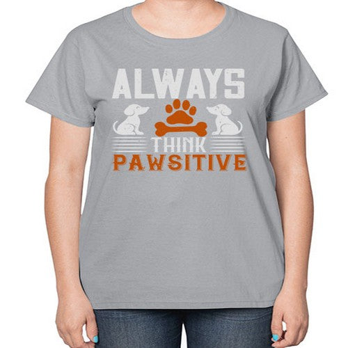 Always Think Pawsitive Style 133# - dogs-  Ladies T-Shirt