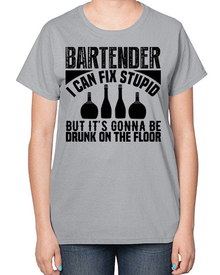 Bartender I can fix Style 54# - bartender-  Ladies T-Shirt