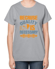 Because quality is Necessary Style 65# - cleaner-  Ladies T-Shirt