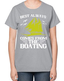 Best always comes from the Boating 48# - boats-  Ladies T-Shirt
