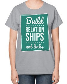 Build Relationships Not Links 24# - internet-  Ladies T-Shirt